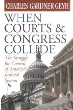 When Courts & Congress Collide: The Struggle for Control of America's...