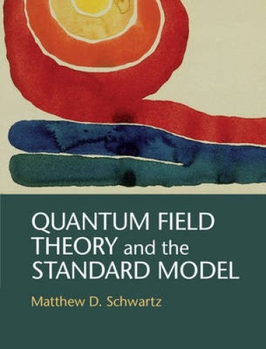 Quantum Field Theory and the Standard Model by Schwartz, Matthew D ...