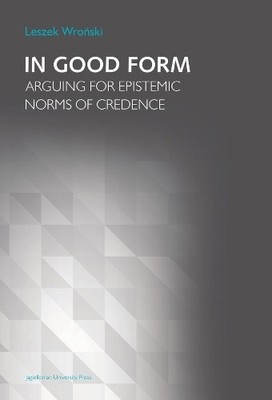 Leszek Wronski In Good Form   Arguing for Epistemic Norm (Paperback) (UK IMPORT)