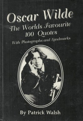Oscar Wilde: The worlds' favourite 100 quotes : with photographs and landmar...