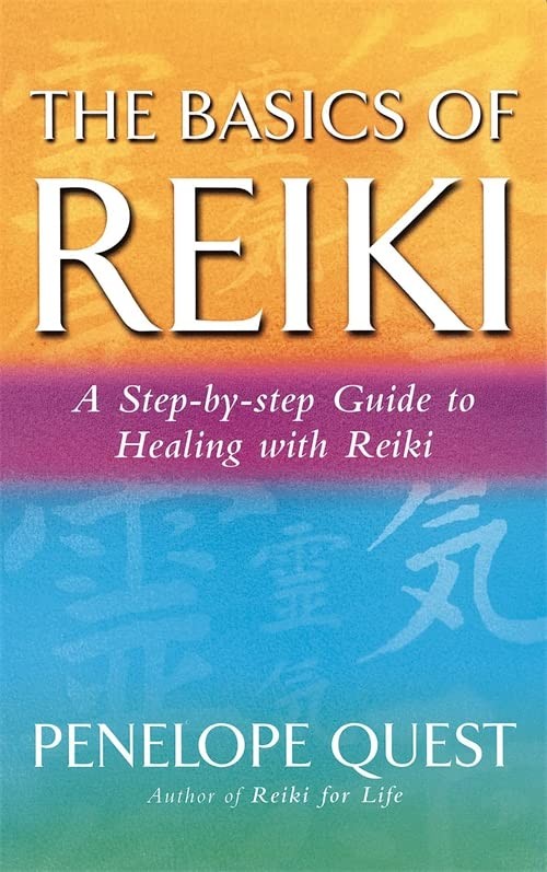The Basics Of Reiki: A step-by-step guide to reiki practice: A S