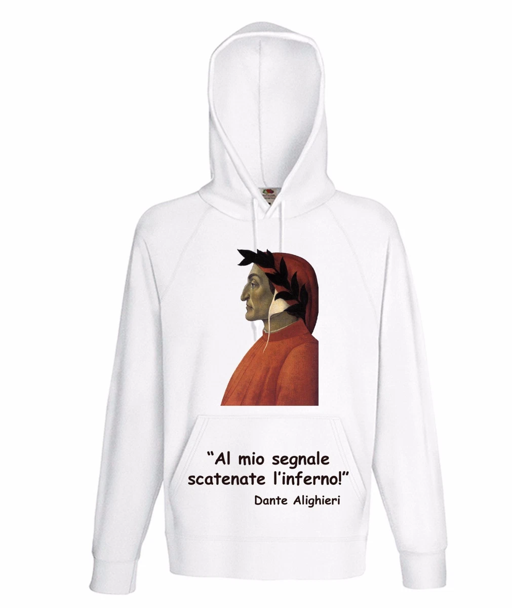 FELPA UOMO CAPPUCCIO DANTE ALIGHIERI con CITAZIONE falsa IDEA