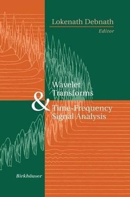 Wavelet Transforms and Time-Frequency Signal Analysis by Lokenath Debnath (Engli