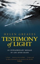 Testimony Of Light: An extraordinary message of life after death by Helen Greave