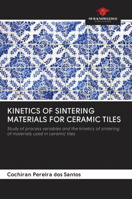 Cochiran Pereira dos Santos | KINETICS OF SINTERING MATERIALS FOR CERAMIC TILES