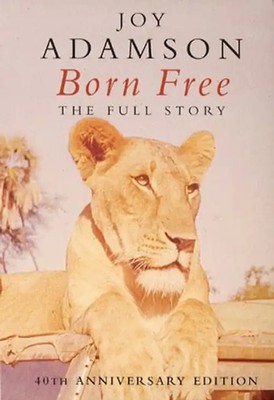 Born Free: The Full Story - Adamson, Joy
