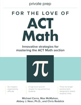 For the Love of ACT Math: This is not a math book; this is an ACT math book