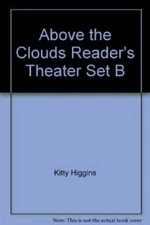 Above the Clouds Readers Theater Set B - Paperback By Kitty Higgins - VERY GOOD
