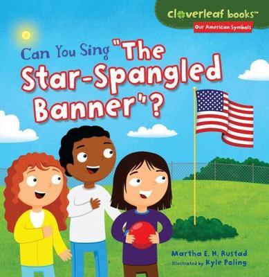 Can You Sing the Star-Spangled Banner? by Rustad, Martha E. H.