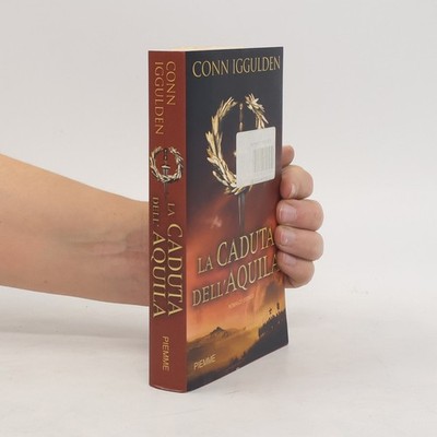 La Caduta Dell'aquila  |  Conn Iggulden
