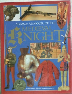 ARMS & ARMOUR OF THE MEDIEVAL KNIGHT,,