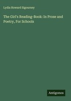 Lydia Howard Sigourney | The Girl's Reading-Book: In Prose And Poetry, For...