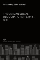 Abraham Joseph Berlau | The German Social Democratic Party 1914-1921 | Buch