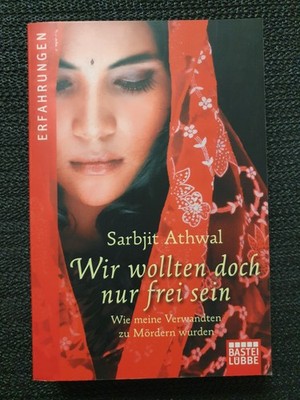 Wir wollten doch nur frei sein von Sarbjit Kaur Athwal (2015, Taschenbuch)