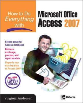 How to Do Everything with Microsoft Office Access 2007 By Virgin