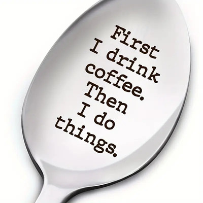 First I Drink Coffee, Then I do Things - Funny Spoon