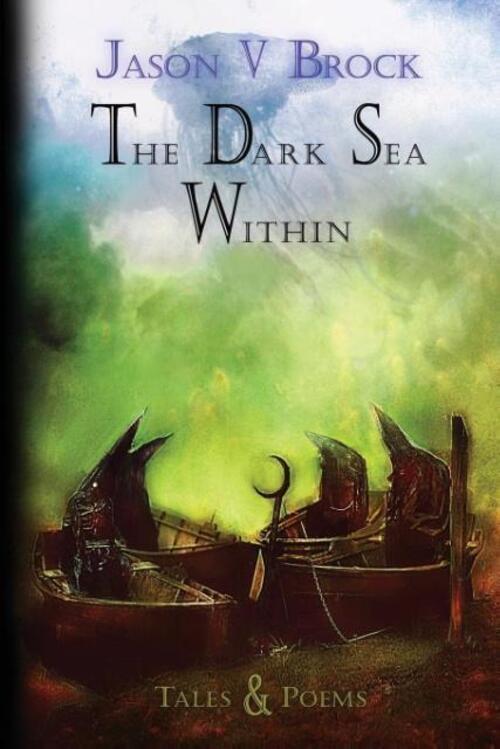 Thumbnail - The Dark Sea Within Tales And Poems Jason V Brock Taschenbuch