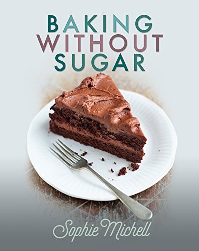 Baking without Sugar,Sophie Michell