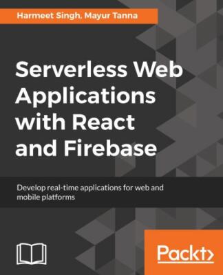 Serverless Web Applications with React and Firebase, Brand New, Free shipping...