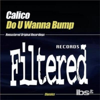 CALICO: DO U WANNA BUMP - CD MAXI