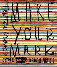 Make Your Mark: The New Urban Artists by Tristan Manco (paperback)