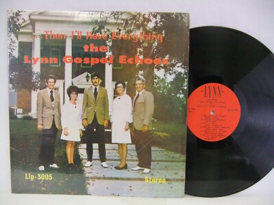 The Lynn Gospel Echoes Then I'll Have Everything 70's Record Arkansas Gospel AR