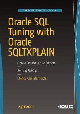 Oracle SQL Tuning With Oracle SQLTXPLAIN : Oracle Database 12c Edition, Paper...