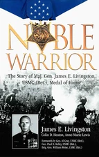 NOBLE WARRIOR: MAJGEN Livingston USMC Ret, MOH by Livingston 2010 HC 1Ed/1 SIGND