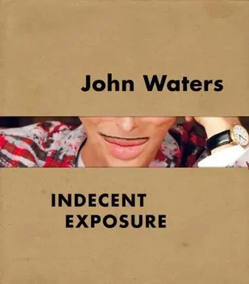 John Waters - Indecent Exposure | Indecent Exposure | Kristen Hileman | Englisch-image