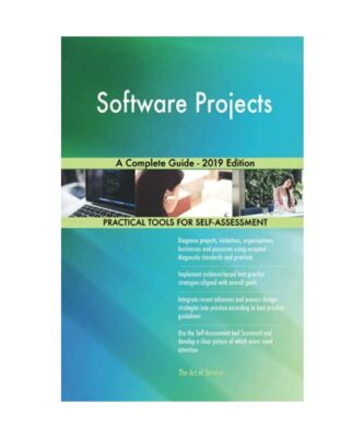 Software Projects A Complete Guide - 2019 Edition, Gerardus Blokdyk