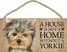 A House is not a HOME WITHOUT A YORKIE CUTE Dog Sign 5"x10" NICE NEW Plaque 513