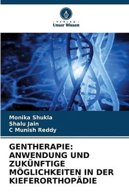 Gentherapie: Anwendung Und Zuk?nftige M?glichkeiten in Der Kieferorthop?die by M