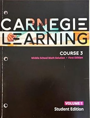 Carnegie Learning, Course 3, Volume 1, 1st edition, Middle School
