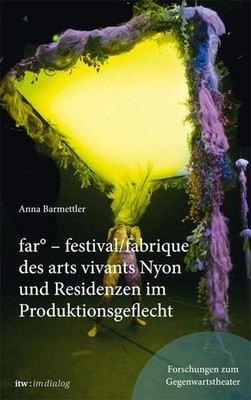 itw: im Dialog-Band 7 FAR: Festival/Fabrique des Arts vivantes Nyon und Residenz