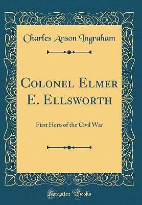 Colonel Elmer E. Ellsworth Erster Held der Zivilbevölkerung