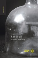 Atilio Caballero | Luz De Gas | Taschenbuch | Spanisch (2018) | Bokeh