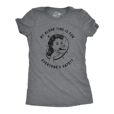 Womens My Alone Time Is for Everyones Safety Sarcastic T shirt Funny Novelty Tee