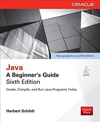 Java: a Beginner's Guide, Sixth Edition Paperback Herbert Schildt
