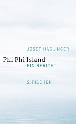 Phi Phi Island von Josef Haslinger (2007, Gebundene Ausgabe)