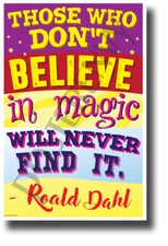 Those Who Don't Believe in Magic Will Never Find It - NEW Classroom POSTER