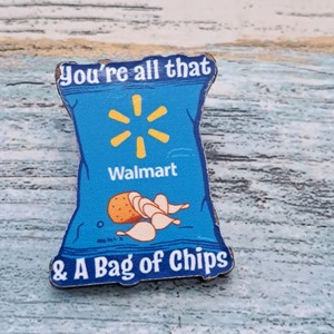 Walmart Associate Employee Pin - You're All That & A Bag Of Chips