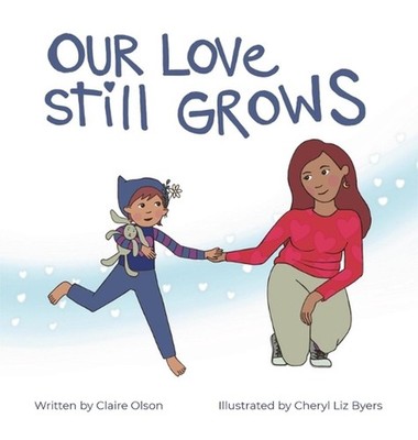 Our Love Still Grows by Claire Olson Hardcover Book