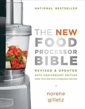 New Food Processor Bible : The 30th Anniversary Edition by Norene Gilletz ...