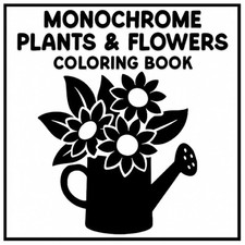 Monochrome Plants  Flowers Coloring Book: Relaxing Black and White Designs for