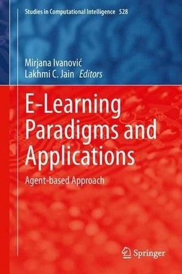 E-Learning Paradigms and Applications: Agent-based Approach by Lakhmi C. Jain (E