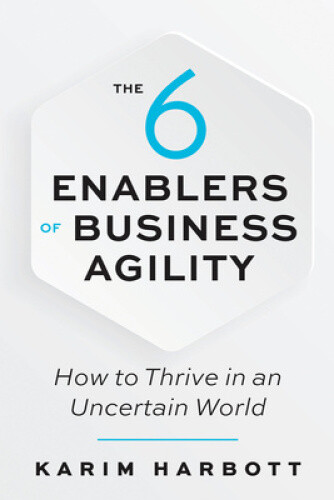 Thumbnail - The 6 Enablers Of Business Agility: How To Thrive In An Uncertain