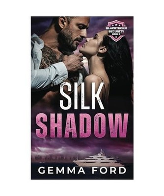 Silk Shadow: A thrilling bodyguard romance [Blackthorn Security, Band 3], Ford, 