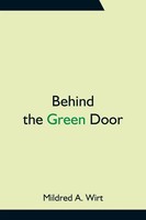 Mildred A. Wirt | Behind The Green Door | Taschenbuch | Englisch (2021)