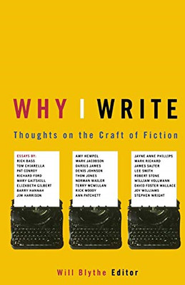 Why I Write: Thoughts on the Craft of Fiction - Paperback NEW Will Blythe Septem