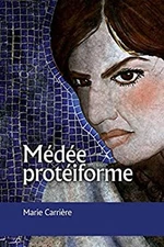 Médée Protéiforme Paperback Marie, Carrière, Marie Carrière